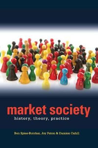 Market Society : History, Theory. Practice - Benjamin Spies-Butcher