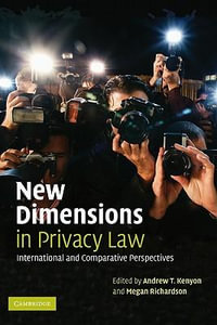 New Dimensions in Privacy Law : International and Comparative Perspectives - Andrew T. Kenyon