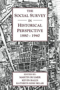 The Social Survey in Historical Perspective, 1880 1940 - Martin Bulmer