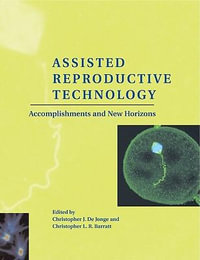 Assisted Reproductive Technology : Accomplishments and New Horizons - Christopher J.  De Jonge