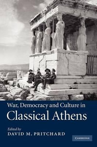 War, Democracy and Culture in Classical Athens - David M. Pritchard