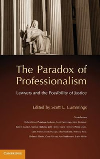 The Paradox of Professionalism : Lawyers and the Possibility of Justice - Scott L. Cummings