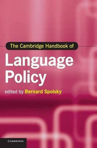 The Cambridge Handbook of Language Policy : Cambridge Handbooks in Language and Linguistics - Bernard Spolsky