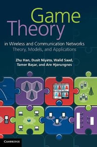 Game Theory in Wireless and Communication Networks : Theory, Models, and Applications - Zhu Han