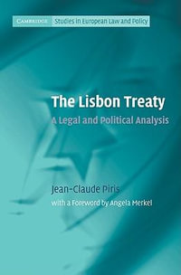 The Lisbon Treaty : A Legal and Political Analysis : A Legal and Political Analysis - Jean-Claude Piris