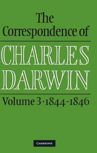 The Correspondence of Charles Darwin : Volume 3, 1844-1846 - Charles Darwin