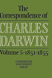 The Correspondence of Charles Darwin : Volume 5, 1851 1855 - Charles Darwin