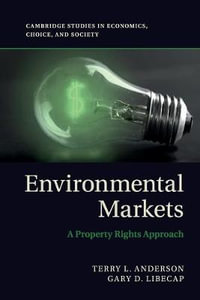 Environmental Markets : A Property Rights Approach - Terry L. Anderson