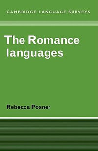 The Romance Languages : Cambridge Language Surveys - Rebecca Posner