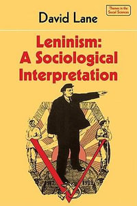 Leninism : A Sociological Interpretation - David Stuart Lane