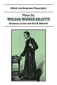 Plays by William Hooker Gillette : All the Comforts of Home, Secret Service, Sherlock Holmes - William Gillette