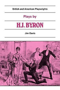 Plays by H. J. Byron : The Babes in the Wood, the Lancashire Lass, Our Boys, the Gaiety Gulliver - Henry James Byron