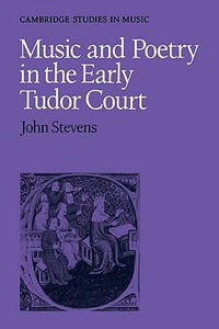 Music and Poetry in the Early Tudor Court : Cambridge Studies in Music - John E. Stevens