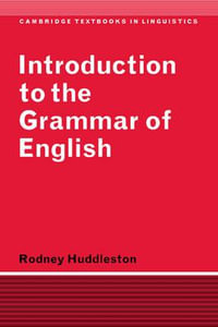 Introduction to the Grammar of English : Cambridge Textbooks in Linguistics - Rodney Huddleston