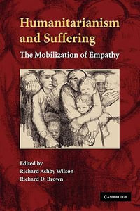 Humanitarianism and Suffering : The Mobilization of Empathy - Richard Ashby Wilson