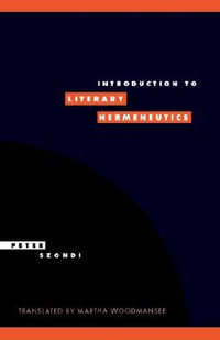 Introduction to Literary Hermeneutics : Literature, Culture, Theory - Peter Szondi