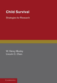 Child Survival : Strategies for Research - W. Henry Mosley