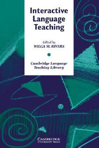 Interactive Language Teaching : Cambridge Language Teaching Library - Wilga M. Rivers