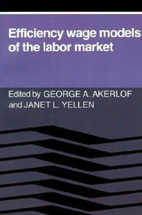 Efficiency Wage Models of the Labor Market - George A. Akerlof