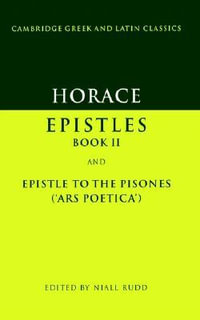 Horace : Epistles Book II and Ars Poetica - Roland Horace Mayer