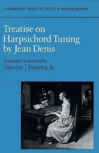 Treatise on Harpsichord Tuning : Cambridge Musical Texts and Monographs - Jean Denis