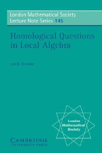 Homological Questions in Local Algebra : London Mathematical Society Lecture Note - Jan R. Strooker