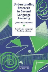 Understanding Research in Second Language Learning : A Teacher's Guide to Statistics and Research Design - James Dean Brown