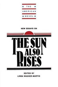 New Essays on the Sun Also Rises : American Novel - Martin Linda Wagner