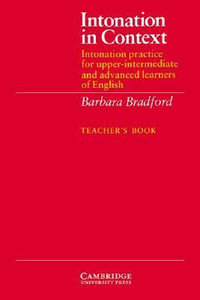 Intonation in Context Teacher's Book : Intonation Practice for Upper-Intermediate and Advanced Learners of English - Barbara Taylor Bradford