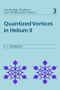 Quantized Vortices in Helium II : Cambridge Studies in Low Temperature Physics; 3 - Russell J. Donnelly