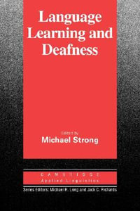 Language Learning and Deafness : Cambridge Applied Linguistics - Michael Strong