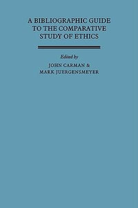 A Bibliographic Guide to the Comparative Study of Ethics - John Carman