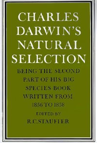 Charles Darwin's Natural Selection : Being the Second Part of His Big Species Book Written from 1856 to 1858 - Charles Darwin