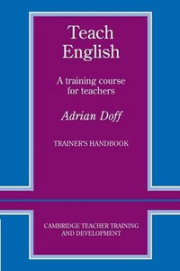 Teach English Trainer's Handbook : A Training Course for Teachers - Adrian Doff