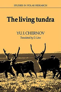 The Living Tundra : Studies in Polar Research - Yu I. Chernov