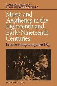 Music and Aesthetics in the Eighteenth and Early Nineteenth Centuries : Cambridge Readings in the Literature of Music - Peter Le Huray