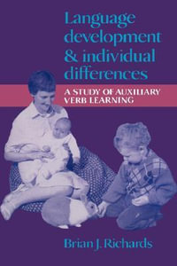 Language Development and Individual Differences : A Study of Auxiliary Verb Learning - Brian J. Professor Richards