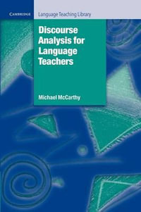 Discourse Analysis for Language Teachers : Cambridge Language Teaching Library - Michael McCarthy