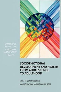 Socioemotional Development and Health from Adolescence to Adulthood : Cambridge Studies on Child and Adolescent Health - Lea Pulkkinen