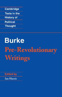 Pre-Revolutionary Writings : Cambridge Texts in the History of Political Thought - Edmund Burke