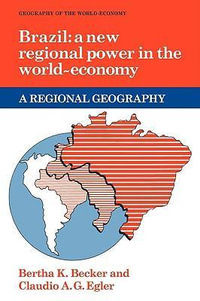 Brazil : A New Regional Power in the World Economy - Bertha K. Becker