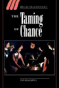 The Taming of Chance : Ideas in Context - Ian Hacking