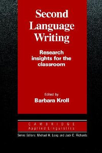 Second Language Writing : Research Insights for the Classroom - Barbara Kroll