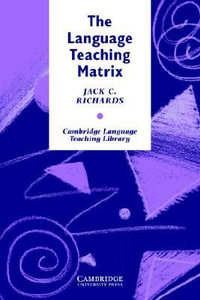 The Language Teaching Matrix : Curriculum, Methodology, and Materials - Jack C. Richards