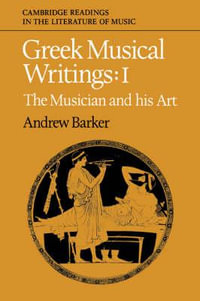 Greek Musical Writings : Volume 1, the Musician and His Art - John Stevens