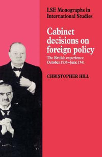 Cabinet Decisions on Foreign Policy : The British Experience, October 1938 June 1941 - Christopher Hill