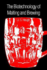 The Biotechnology of Malting and Brewing : CAMBRIDGE STUDIES IN BIOTECHNOLOGY - James S. Hough