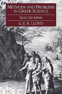 Methods and Problems in Greek Science : Selected Papers - Geoffrey E. R. Lloyd