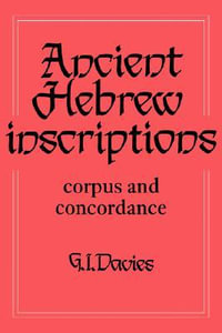 Ancient Hebrew Inscriptions : Volume 1: Corpus and Concordance - Graham I. Davies