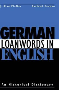 German Loanwords in English : An Historical Dictionary - J. Alan Pfeffer